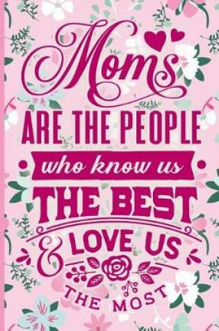 Cover of Moms Are the People Who Know Us the Best and Love Us the Most