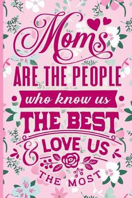 Book cover for Moms Are the People Who Know Us the Best and Love Us the Most