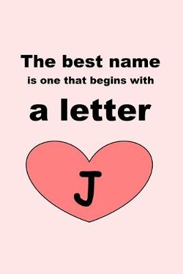 Book cover for The best name is one that begins with a letter J