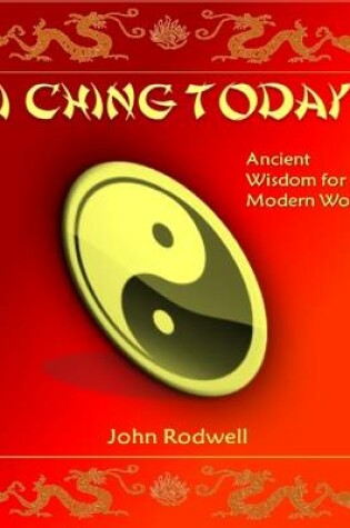 Cover of I Ching Today: Ancient Wisdom for a Modern World