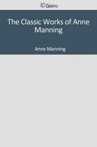 Cover of The Classic Works of Anne Manning