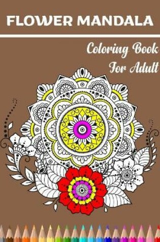 Cover of Flower Mandala Coloring Book for Adult