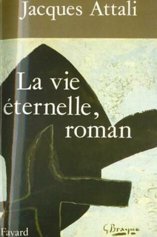 Cover of La Vie Eternelle, Roman