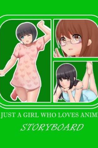 Cover of Just A Girl Who Really Loves Anime Sketchbook & Storyboard (Paperback, Green Cover)