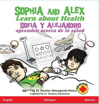 Cover of Sophia and Alex Learn about Health / Sofía y Alejandro aprenden acerca de la salud