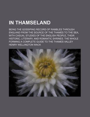 Book cover for In Thamseland; Being the Gossiping Record of Rambles Through England from the Source of the Thames to the Sea, with Casual Studies of the English People, Their Historic, Literary, and Romantic Shrines. the Whole Forming a Complete Guide to the Thames Valle