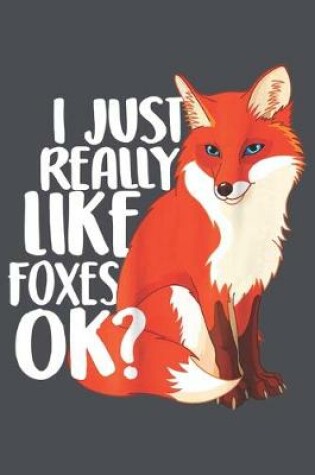 Cover of I just really like foxes
