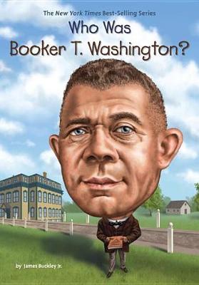 Book cover for Who Was Booker T. Washington?