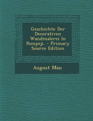 Book cover for Geschichte Der Decorativen Wandmalerei in Pompeji. - Primary Source Edition