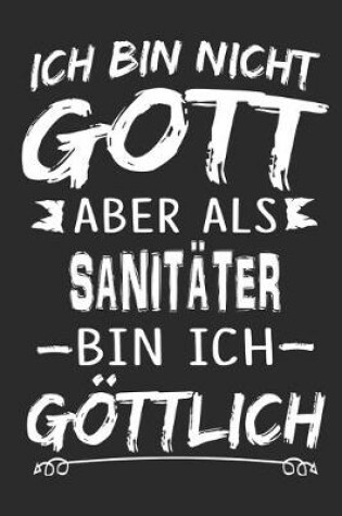 Cover of Ich bin nicht Gott aber als Sanitater bin ich goettlich