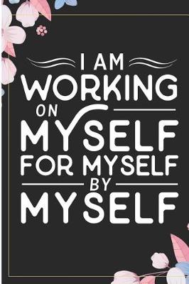 Book cover for I Am Working on Myself for Myself by Myself