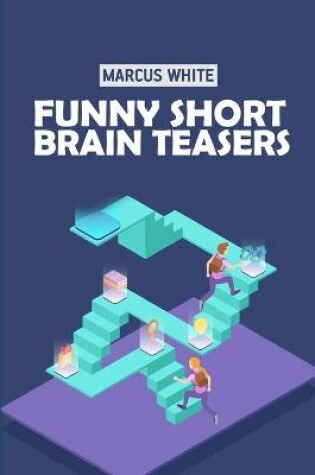 Cover of Funny Short Brain Teasers