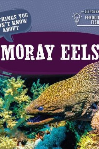 Cover of 20 Things You Didn't Know about Moray Eels