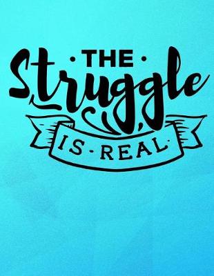 Book cover for The Struggle is Real