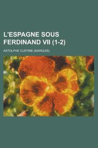 Cover of L'Espagne Sous Ferdinand VII (1-2)