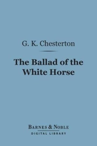 Cover of The Ballad of the White Horse (Barnes & Noble Digital Library)
