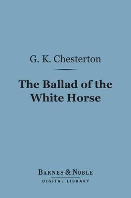 Book cover for The Ballad of the White Horse (Barnes & Noble Digital Library)
