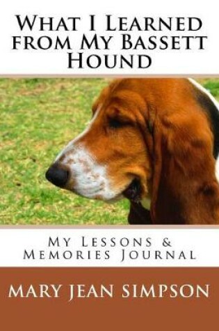 Cover of What I Learned from My Bassett Hound