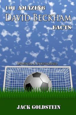 Book cover for 101 Amazing David Beckham Facts