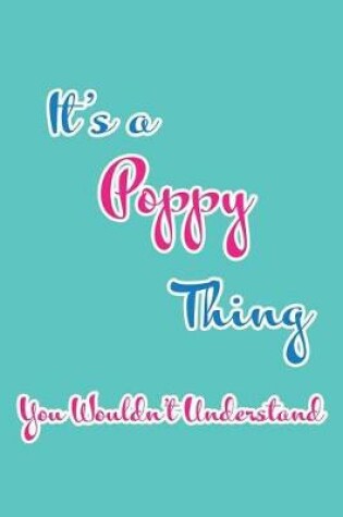 Cover of It's a Poppy Thing You Wouldn't Understand