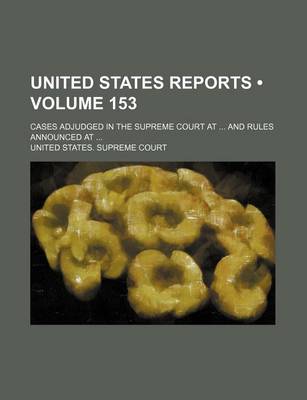 Book cover for United States Reports (Volume 153); Cases Adjudged in the Supreme Court at and Rules Announced at