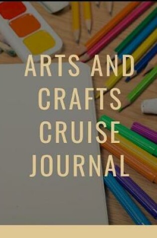 Cover of Arts and Crafts Cruise Journal