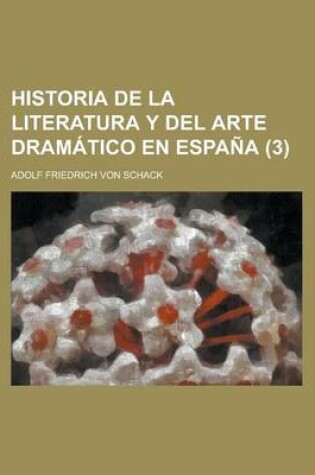 Cover of Historia de La Literatura y del Arte Dramatico En Espana (3)