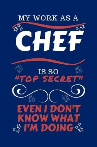 Cover of My Work As A Chef Is So Top Secret Even I Don't Know What I'm Doing