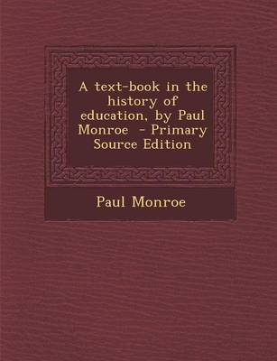 Book cover for A Text-Book in the History of Education, by Paul Monroe - Primary Source Edition