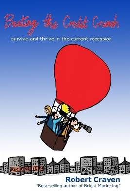 Book cover for Beating the Credit Crunch : Survive And Thrive In The Current Recession