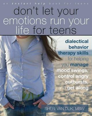 Book cover for Don't Let Your Emotions Run Your Life for Teens: Dialectical Behavior Therapy Skills for Helping You Manage Mood Swings, Control Angry Outbursts, and