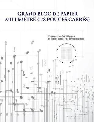 Book cover for Grand bloc de papier millimetre (1/8 pouces carres)