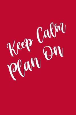 Cover of 2019 Daily Planner Keep Calm Plan On 384 Pages