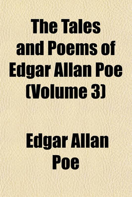 Book cover for The Tales and Poems of Edgar Allan Poe (Volume 3)