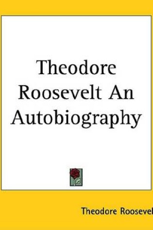 Cover of Theodore Roosevelt an Autobiography