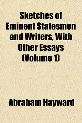 Book cover for Sketches of Eminent Statesmen and Writers, with Other Essays (Volume 1)