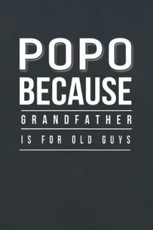 Cover of Popo Because Grandfather Is For Old Guys