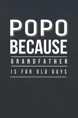 Book cover for Popo Because Grandfather Is For Old Guys