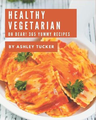 Book cover for Oh Dear! 365 Yummy Healthy Vegetarian Recipes