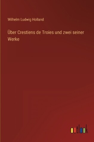 Cover of Über Crestiens de Troies und zwei seiner Werke