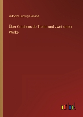 Book cover for Über Crestiens de Troies und zwei seiner Werke