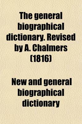 Book cover for A New and General Biographical Dictionary