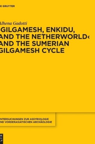 Cover of Gilgamesh, Enkidu, and the Netherworld and the Sumerian Gilgamesh Cycle