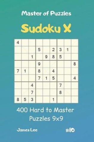 Cover of Master of Puzzles Sudoku X - 400 Hard to Master Puzzles 9x9 Vol.10
