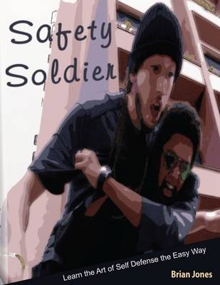 Book cover for Safety Soldier: Learn the Art of Self Defense the Easy Way