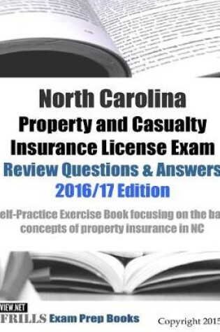 Cover of North Carolina Property and Casualty Insurance License Exam Review Questions & Answers 2016/17 Edition