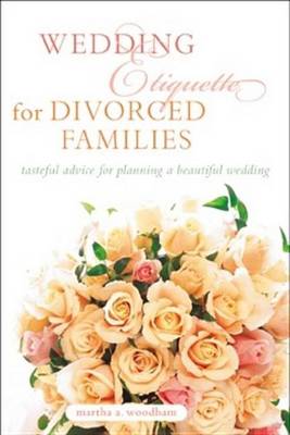 Book cover for Wedding Etiquette for Divorced Families: Tasteful Advice for Planning a Beautiful Wedding