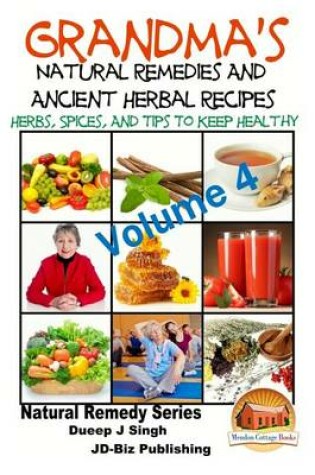 Cover of Grandma's Natural Remedies and Ancient Herbal Recipes - Volume 4