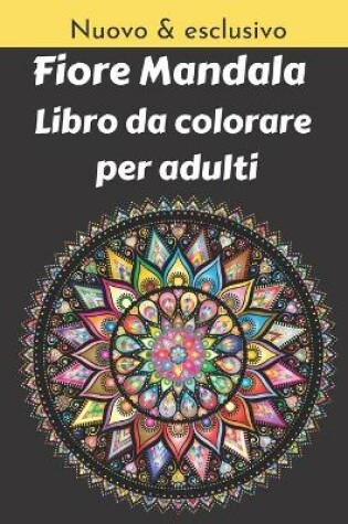 Cover of Fiore Mandala Libro da colorare per adulti