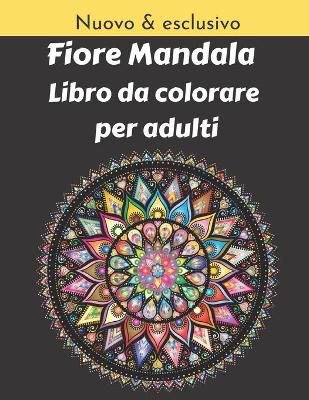 Book cover for Fiore Mandala Libro da colorare per adulti